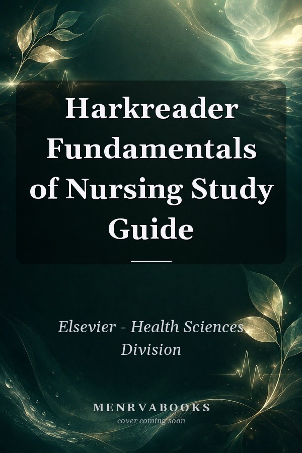Harkreader Fundamentals of Nursing Study Guide