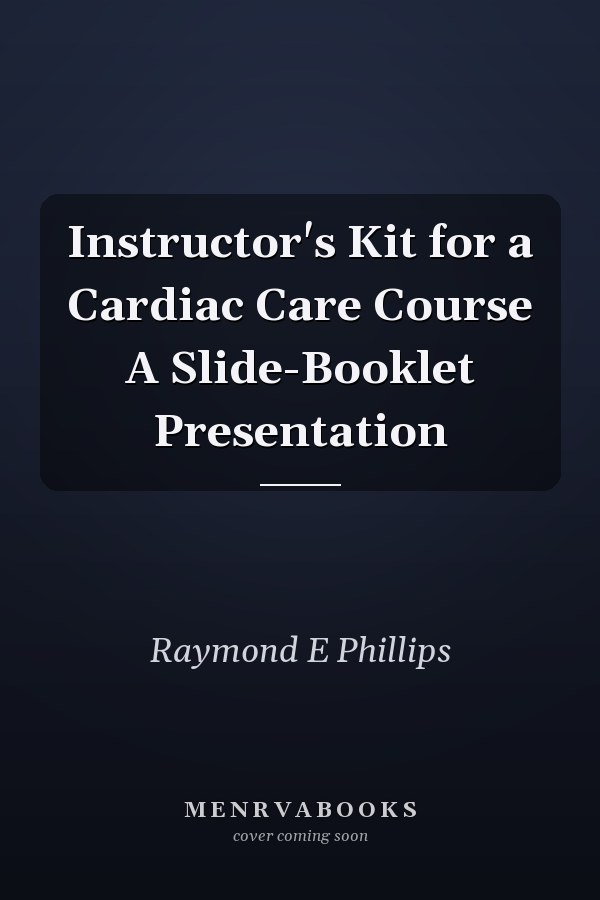 Instructor's Kit for a Cardiac Care Course A Slide-Booklet Presentation