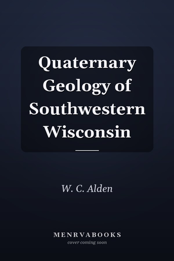Quaternary Geology of Southwestern Wisconsin