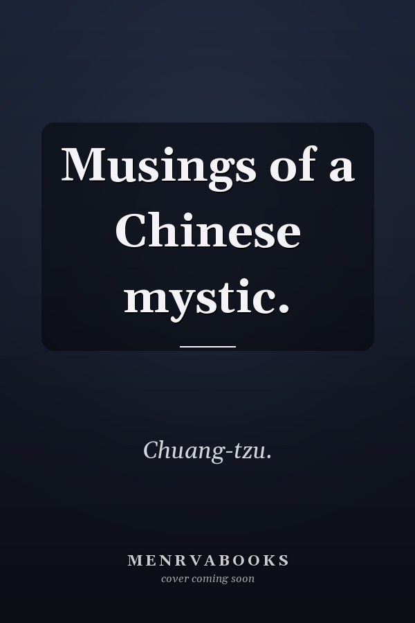 Musings of a Chinese mystic.