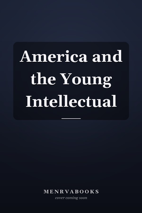 America and the Young Intellectual