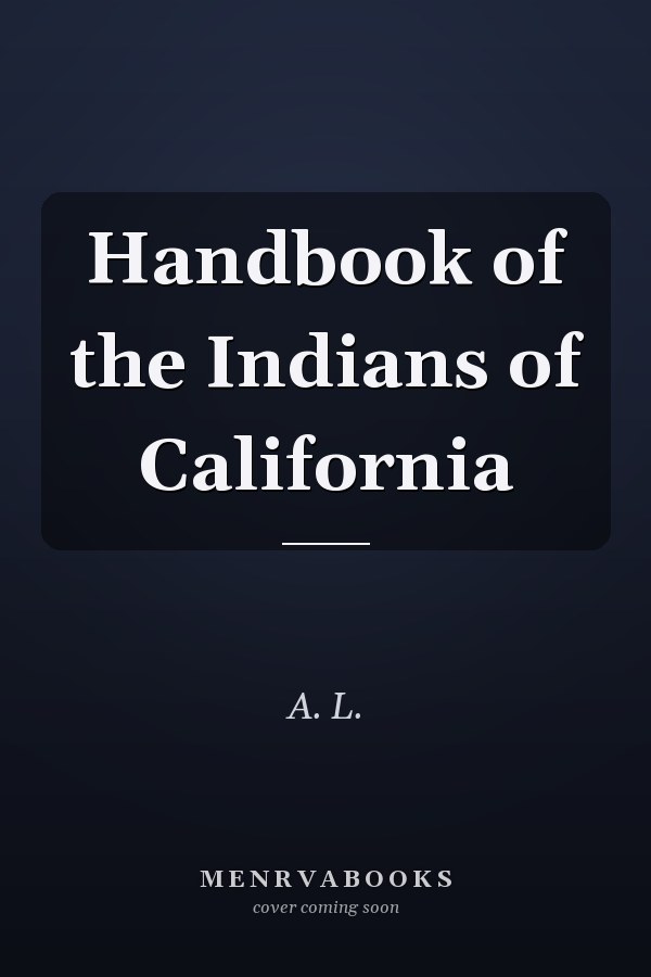 Handbook of the Indians of California