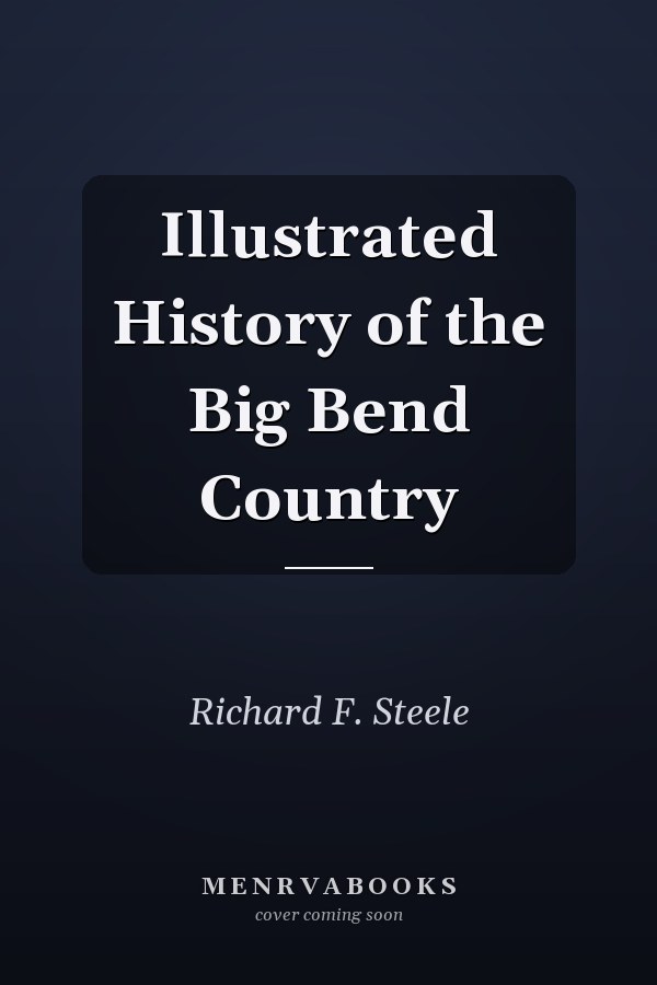 Illustrated History of the Big Bend Country