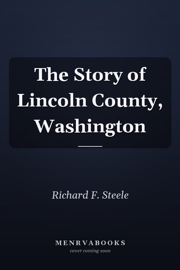 The Story of Lincoln County, Washington