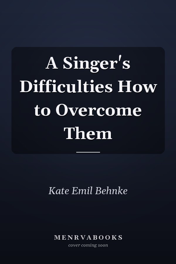 A Singer's Difficulties How to Overcome Them