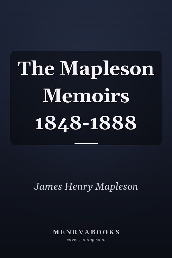 The Mapleson Memoirs 1848-1888
