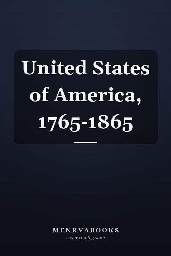 United States of America, 1765-1865