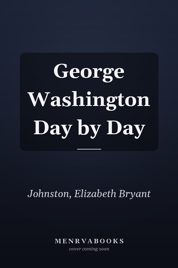 George Washington Day by Day