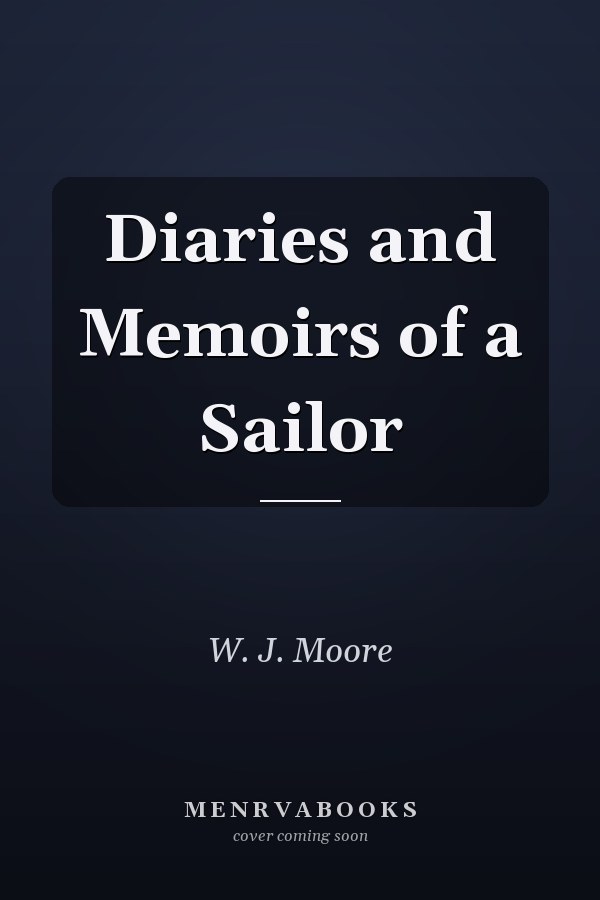 Diaries and Memoirs of a Sailor