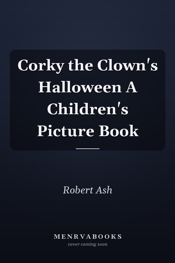 Corky the Clown's Halloween A Children's Picture Book