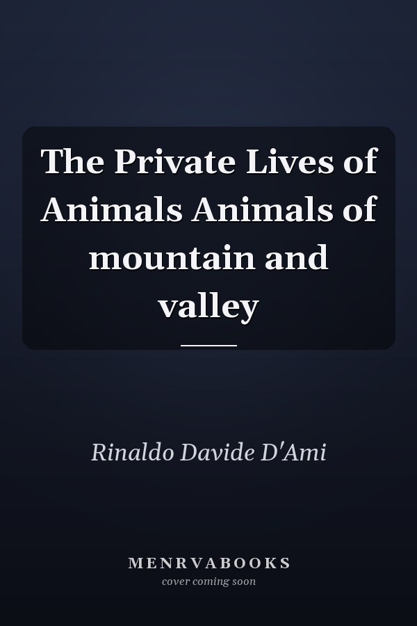 The Private Lives of Animals Animals of mountain and valley