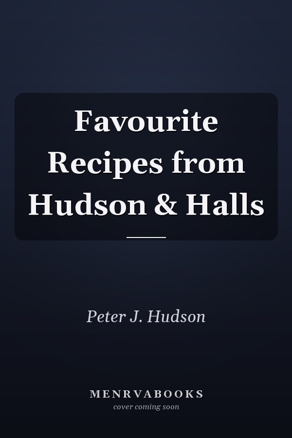 Favourite Recipes from Hudson & Halls