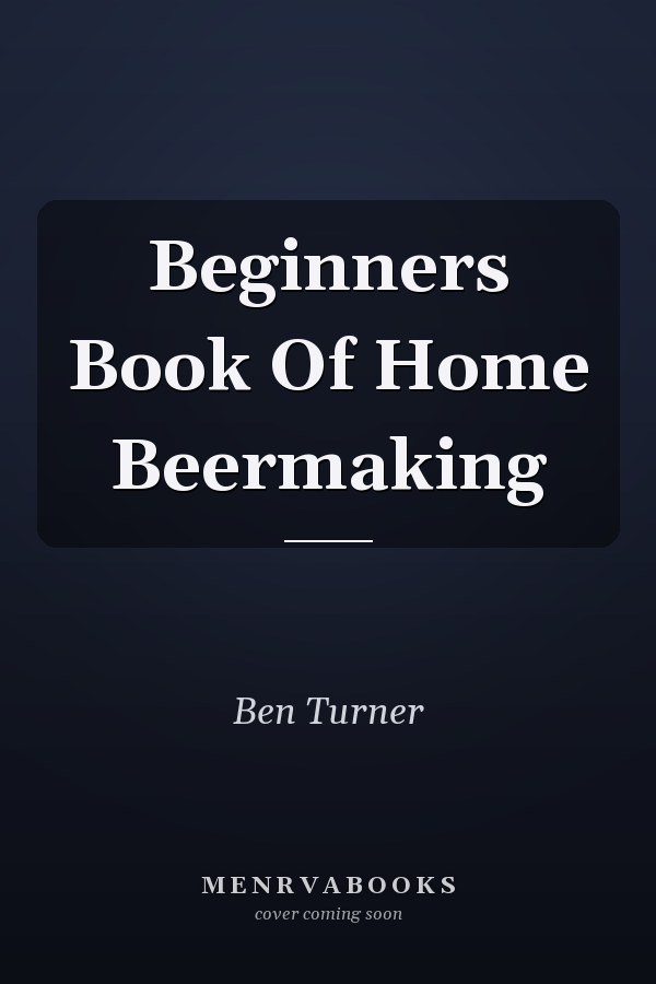 Beginners Book Of Home Beermaking
