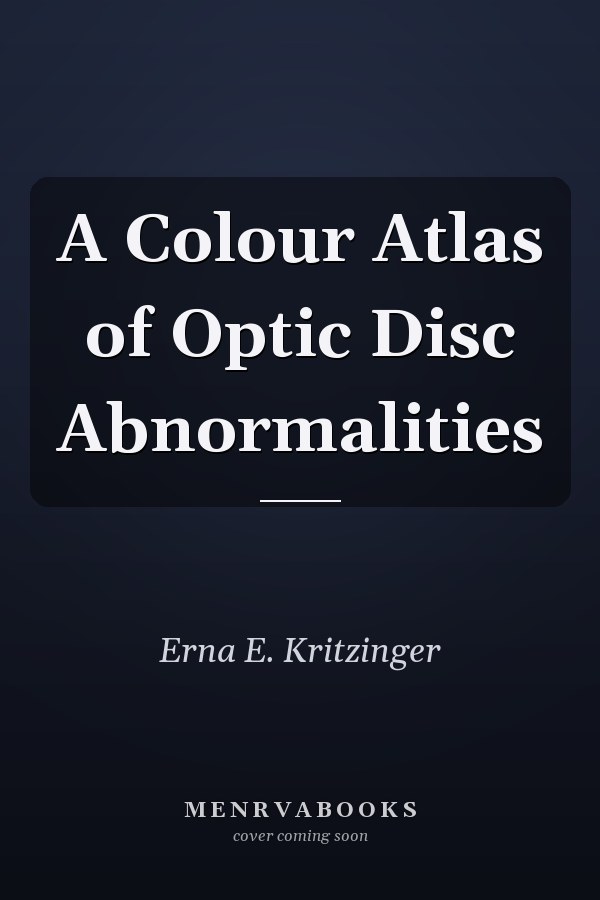 A Colour Atlas of Optic Disc Abnormalities