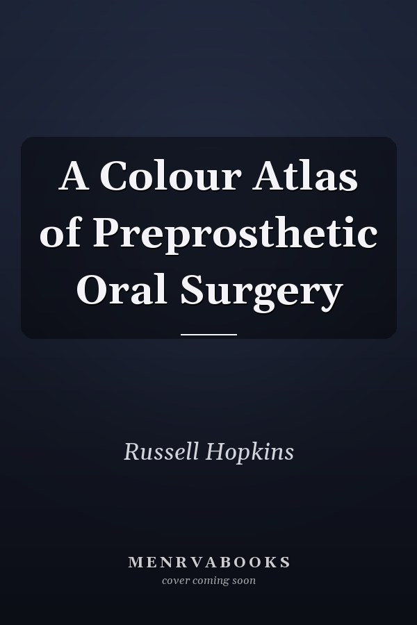 A Colour Atlas of Preprosthetic Oral Surgery