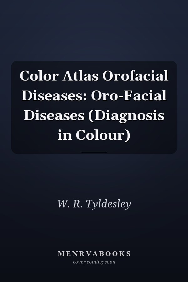 Color Atlas Orofacial Diseases: Oro-Facial Diseases (Diagnosis in Colour)