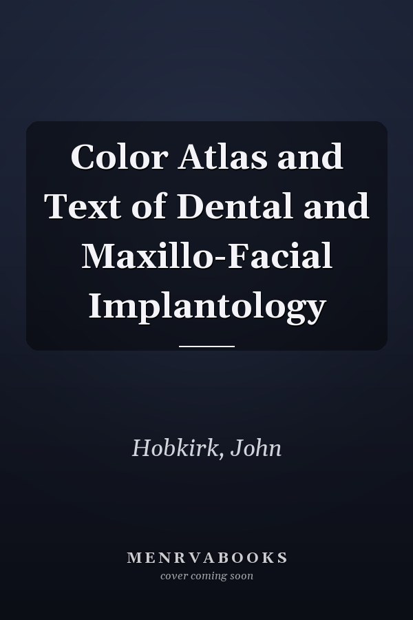Color Atlas and Text of Dental and Maxillo-Facial Implantology