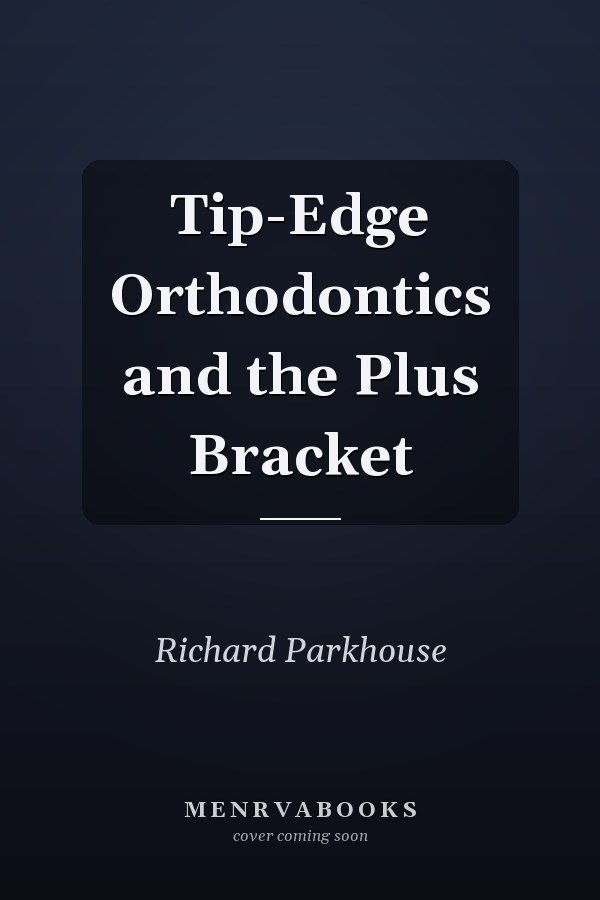 Tip-Edge Orthodontics and the Plus Bracket