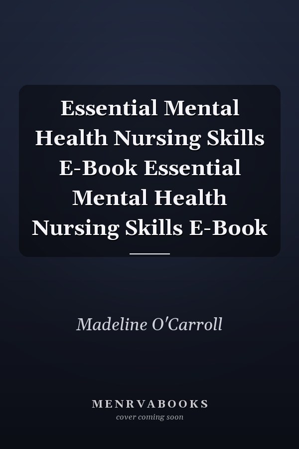 Essential Mental Health Nursing Skills E-Book Essential Mental Health Nursing Skills E-Book