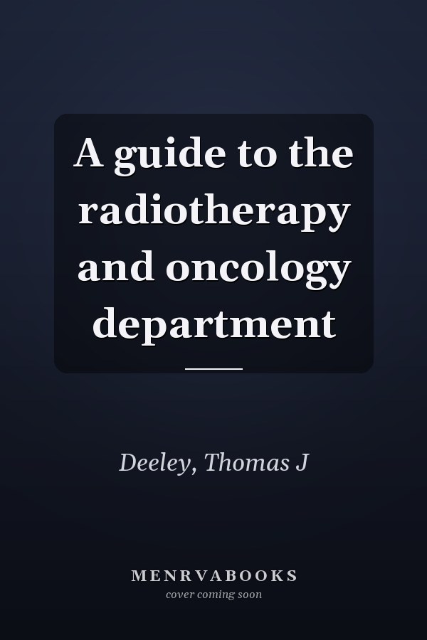 A guide to the radiotherapy and oncology department