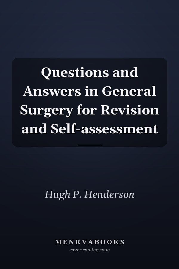 Questions and Answers in General Surgery for Revision and Self-assessment