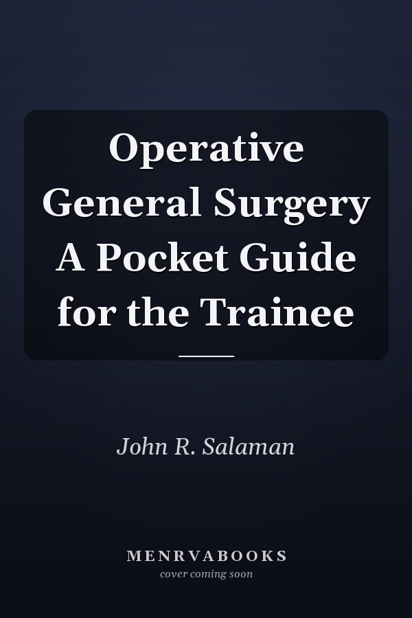 Operative General Surgery A Pocket Guide for the Trainee
