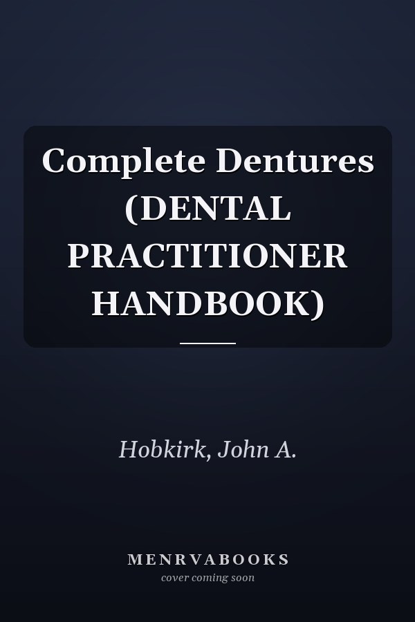 Complete Dentures (DENTAL PRACTITIONER HANDBOOK)