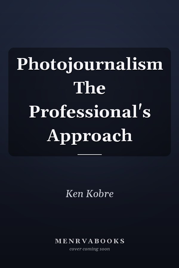 Photojournalism The Professional's Approach