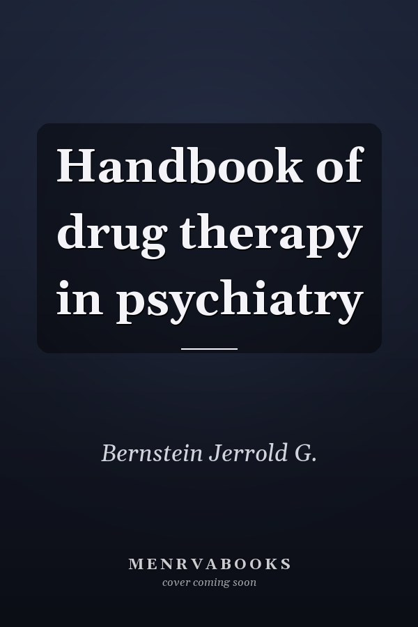 Handbook of drug therapy in psychiatry