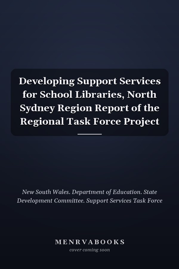 Developing Support Services for School Libraries, North Sydney Region Report of the Regional Task Force Project