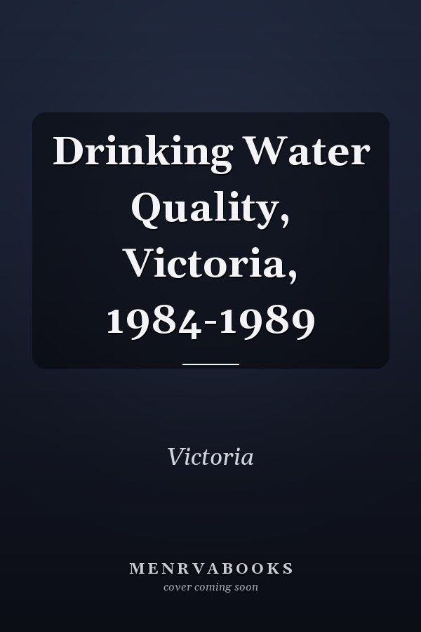 Drinking Water Quality, Victoria, 1984-1989