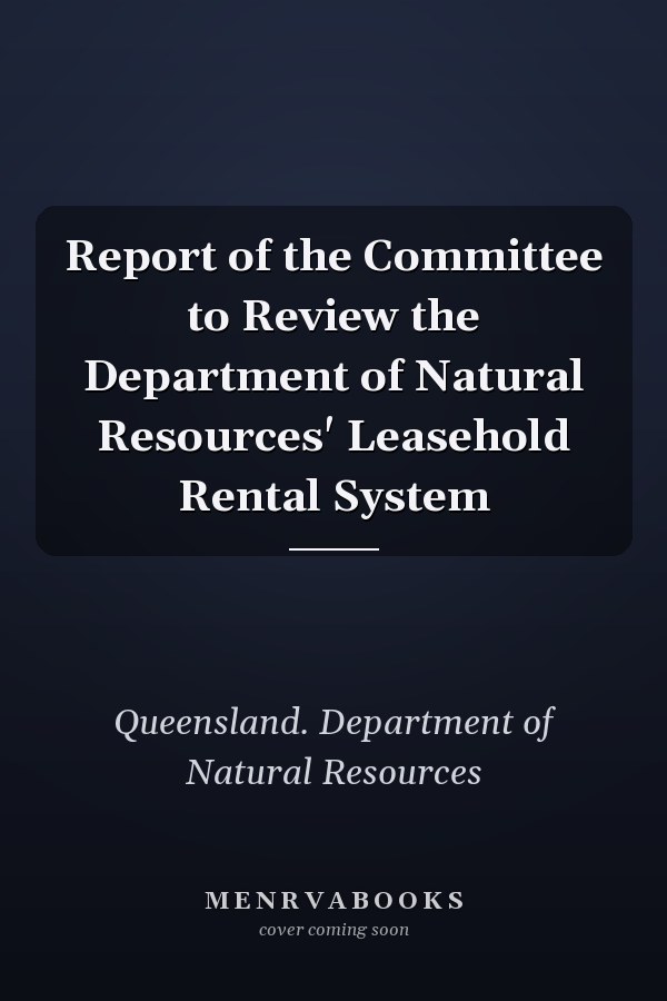Report of the Committee to Review the Department of Natural Resources' Leasehold Rental System