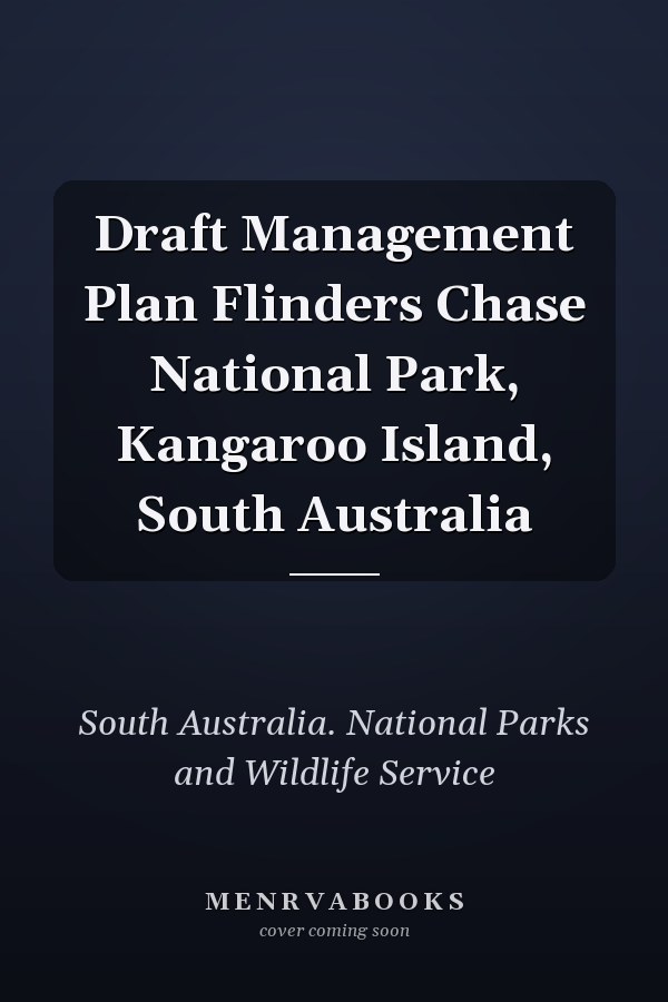 Draft Management Plan Flinders Chase National Park, Kangaroo Island, South Australia