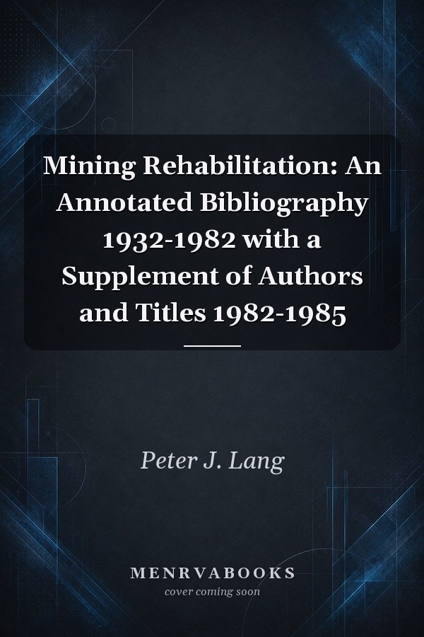 Mining Rehabilitation: An Annotated Bibliography 1932-1982 with a Supplement of Authors and Titles 1982-1985