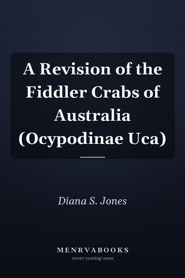 A Revision of the Fiddler Crabs of Australia (Ocypodinae Uca)