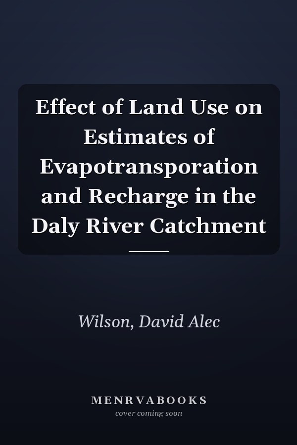 Effect of Land Use on Estimates of Evapotransporation and Recharge in the Daly River Catchment