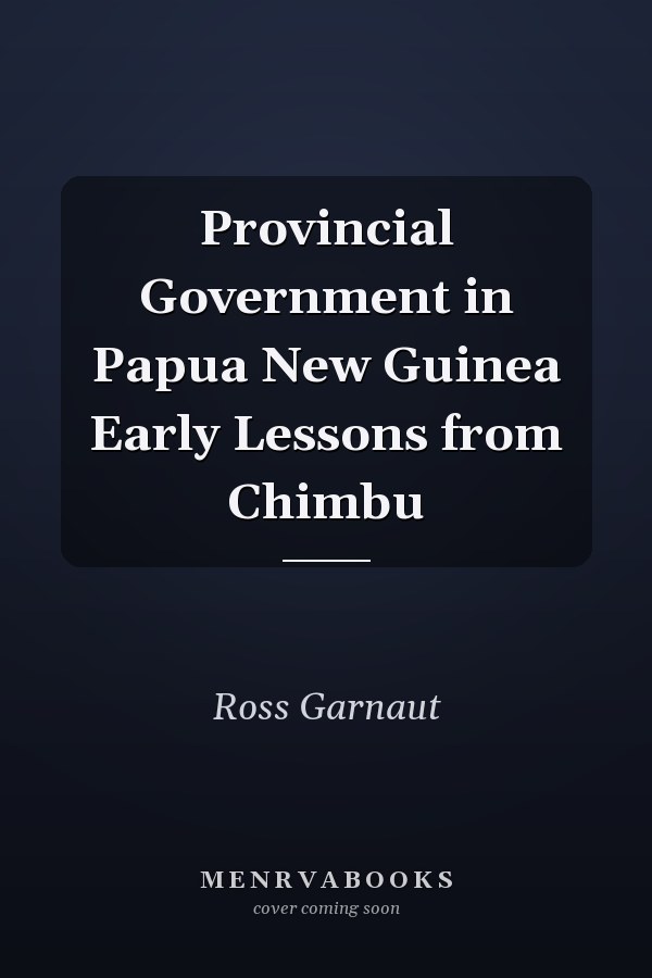 Provincial Government in Papua New Guinea Early Lessons from Chimbu