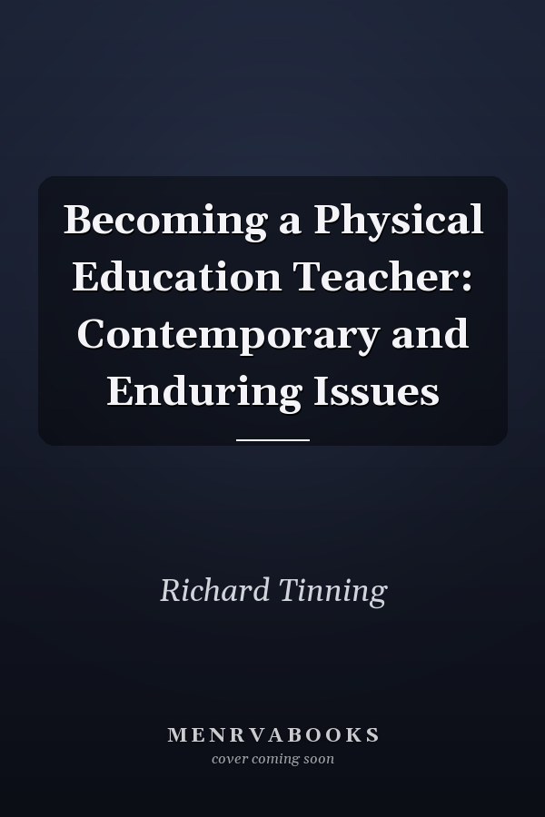 Becoming a Physical Education Teacher: Contemporary and Enduring Issues