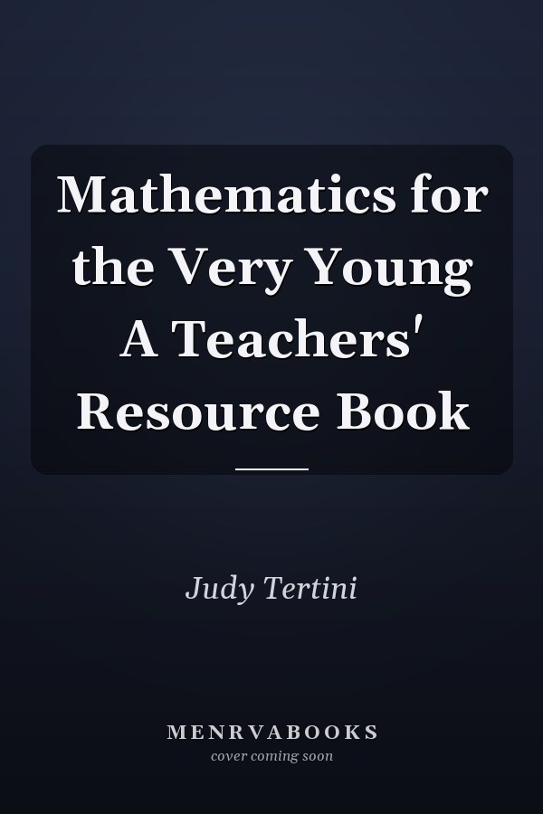 Mathematics for the Very Young A Teachers' Resource Book