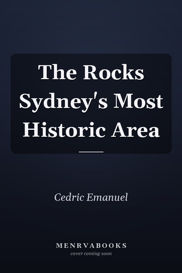 The Rocks Sydney's Most Historic Area