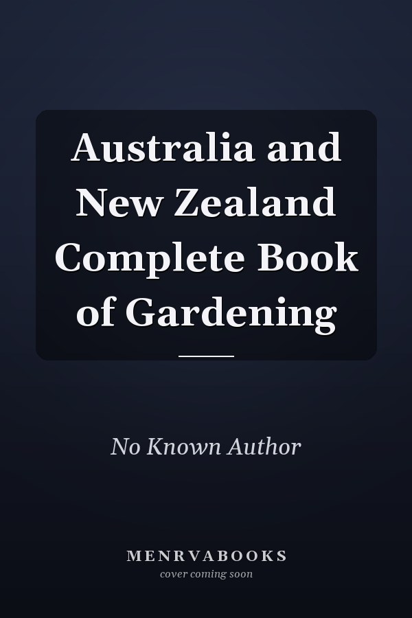 Australia and New Zealand Complete Book of Gardening