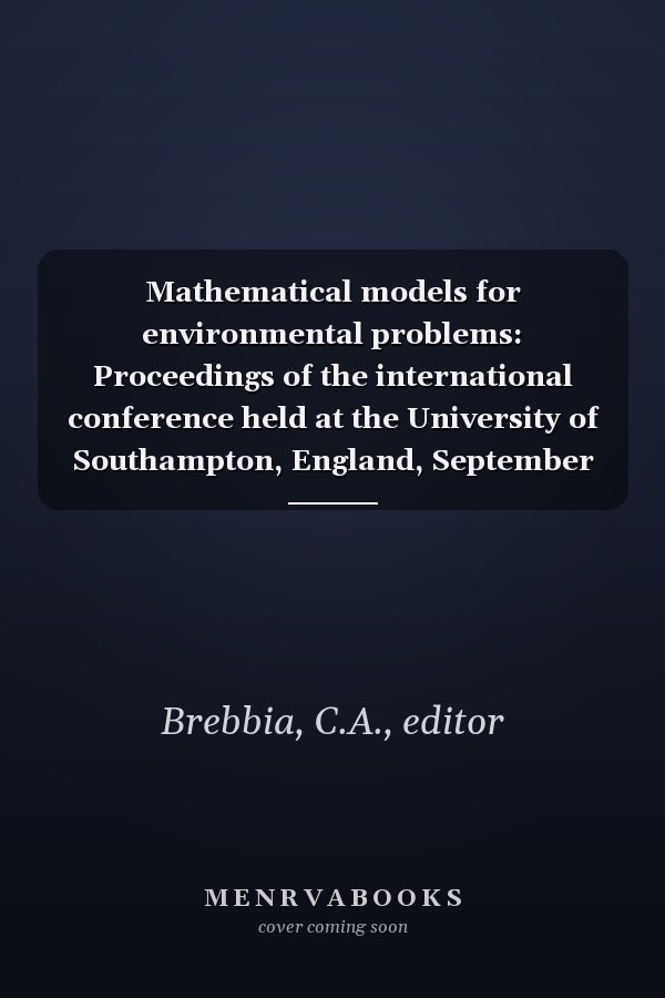 Mathematical models for environmental problems: Proceedings of the international conference held at the University of Southampton, England, September 8-12, 1975