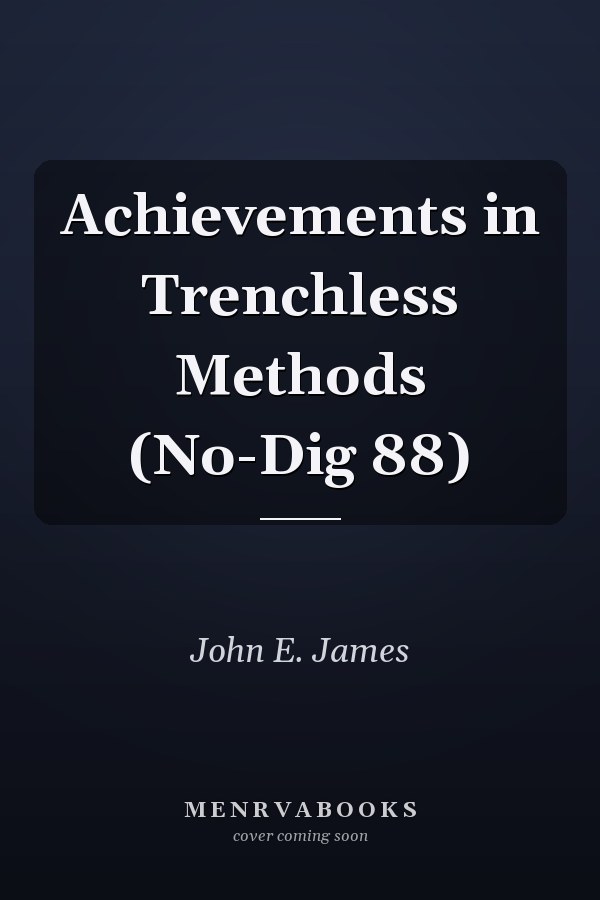 Achievements in Trenchless Methods (No-Dig 88)
