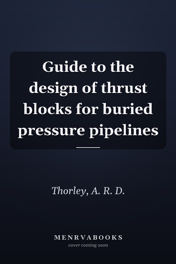 Guide to the design of thrust blocks for buried pressure pipelines
