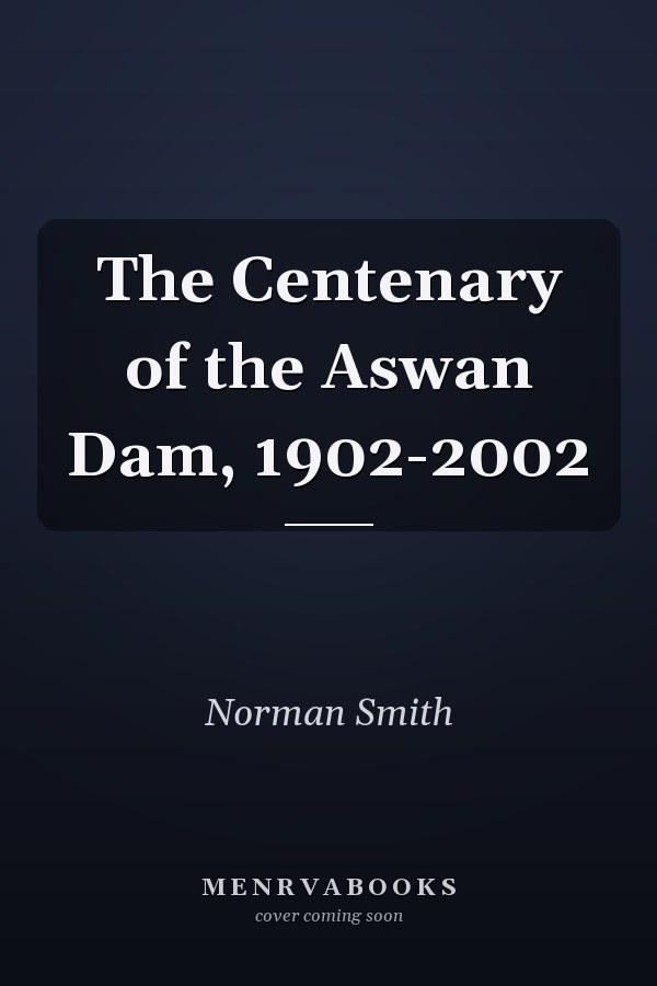 The Centenary of the Aswan Dam, 1902-2002