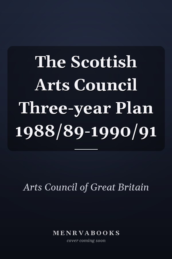 The Scottish Arts Council Three-year Plan 1988/89-1990/91