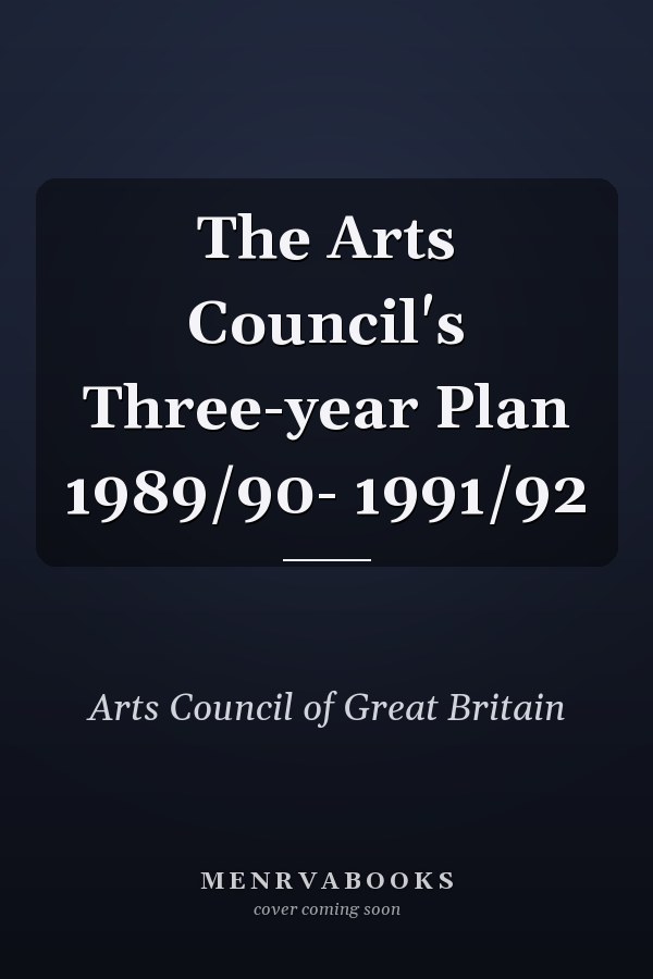 The Arts Council's Three-year Plan 1989/90- 1991/92