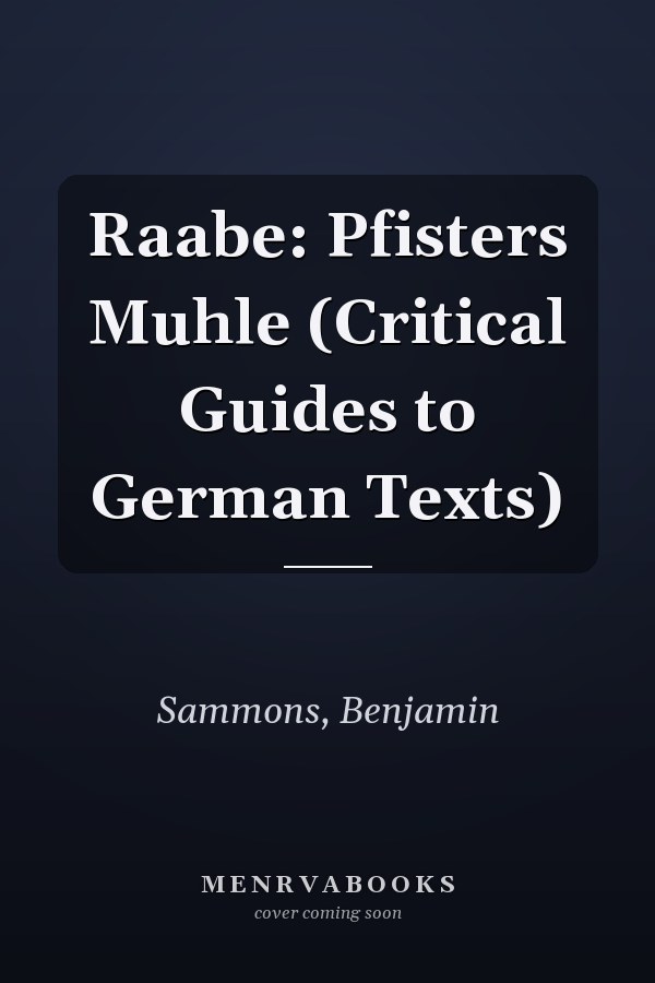 Raabe: Pfisters Muhle (Critical Guides to German Texts)