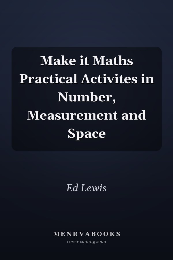 Make it Maths Practical Activites in Number, Measurement and Space