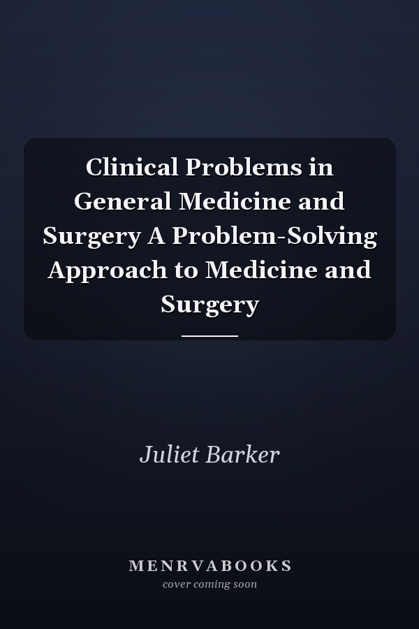 Clinical Problems in General Medicine and Surgery A Problem-Solving Approach to Medicine and Surgery